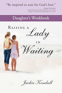 Raising a Lady in Waiting Daughter's Workbook 