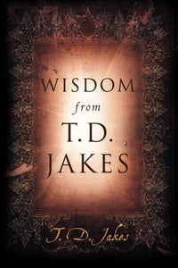 Wisdom from T.D. Jakes 