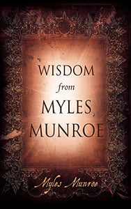 Wisdom From Myles Munroe 