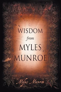 Wisdom From Myles Munroe 