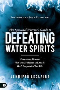 Spiritual Warrior’s Guide to Defeating Water Spirits, The 