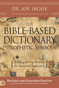 Bible-Based Dictionary of Prophetic Symbols, The 