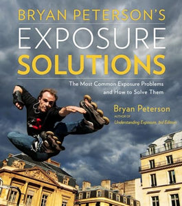 Bryan Peterson′s Exposure Solutions 