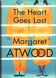 The Heart Goes Last: A Novel 