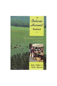 The Ontario Harvest Cookbook: An Exploration of Feasts and Flavours 