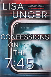 Confessions on the 7:45: A Novel 