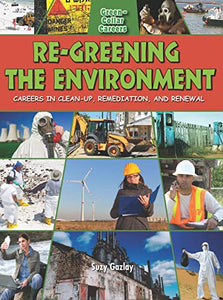 Re-Greening the Environment: Careers in Cleanup, Remediation, and Restoration 