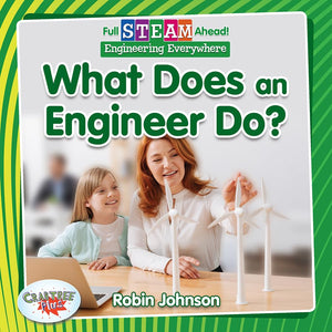 Full STEAM Ahead!: What Does an Engineer Do? 