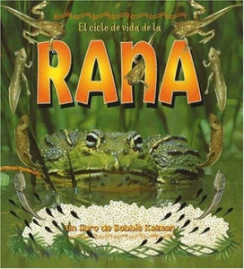 El Ciclo de Vida de la Rana 