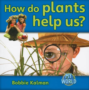 How do plants help us? 