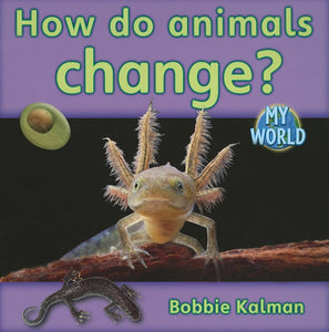 How do animals grow and change? 