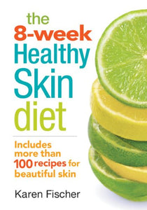 The 8-Week Healthy Skin Diet 