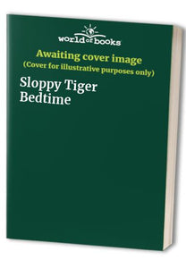 Sloppy Tiger Bedtime 