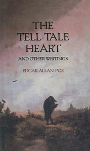 The Tell-Tale Heart and Other Writings 