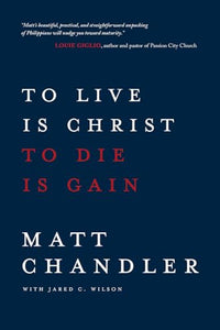 To Live Is Christ to Die Is Gain 