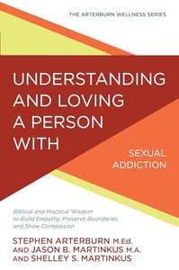 Understanding and Loving a Person with Sexual Addiction 