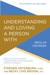 Understanding and Loving a Person with Bipolar Disorder 