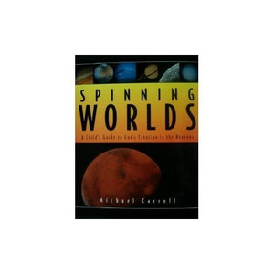 Spinning Worlds: A Child's Guide to God's Creation in the Heavens 