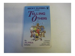 Telling Others: a Practical Approach to Sharing the Christain Fa ith 