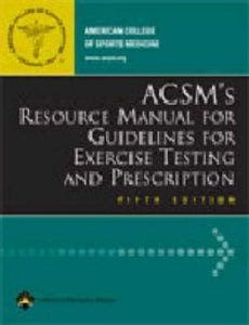 ACSM's Resource Manual for Guidelines for Exercise Testing and Prescription 