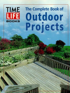 The Complete Book of Outdoor Projects 