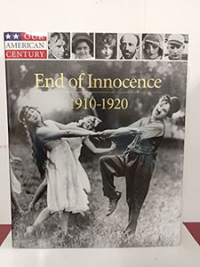 End of Innocence 1910-1920 Our American Century 