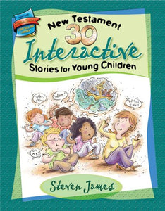 30 New Testament Interactive Stories for Young Children 