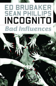 Incognito - Volume 2: Bad Influences 