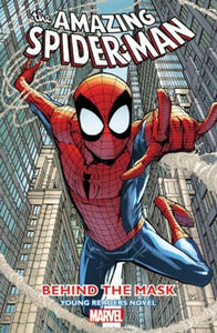 Amazing Spider-man - Behind The Mask: Young Readers Novel 