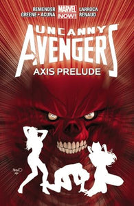 Uncanny Avengers Volume 5: Axis Prelude 