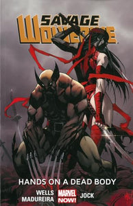 Savage Wolverine Volume 2: Hands On A Dead Body (marvel Now) 