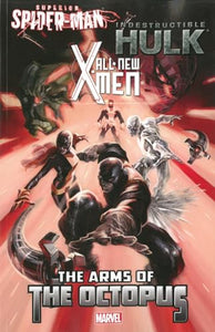 All-new X-men/indestructible Hulk/superior Spider-man: The Arms Of The Octopus 