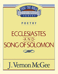 Thru the Bible Vol. 21: Poetry (Ecclesiastes/Song of Solomon) 