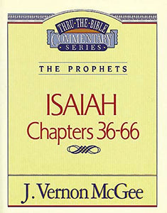 Thru the Bible Vol. 23: The Prophets (Isaiah 36-66) 