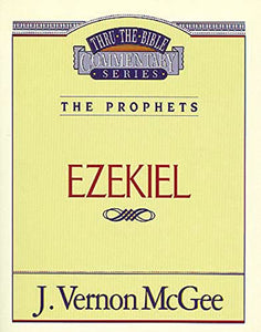 Thru the Bible Vol. 25: The Prophets (Ezekiel) 