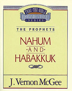 Thru the Bible Vol. 30: The Prophets (Nahum/Habakkuk) 