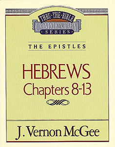 Thru the Bible Vol. 52: The Epistles (Hebrews 8-13) 