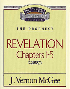 Thru the Bible Vol. 58: The Prophecy (Revelation 1-5) 