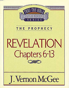 Thru the Bible Vol. 59: The Prophecy (Revelation 6-13) 