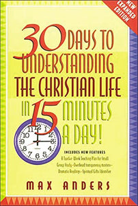 30 Days to Understanding the Christian Life in 15 Minutes a Day! 