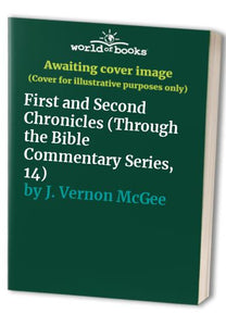 First and Second Chronicles (Through the Bible Commentary Series, 14) 