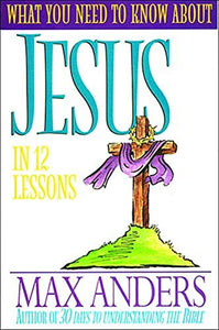 What You Need to Know about Jesus 