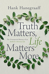 Truth Matters, Life Matters More 