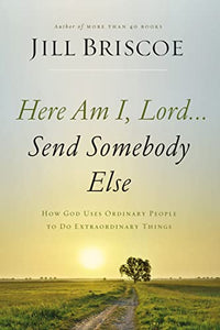 Here Am I, Lord...Send Somebody Else 