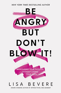 Be Angry, But Don't Blow It 