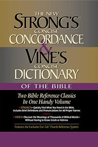 Strong's Concise Concordance and Vine's Concise Dictionary of the Bible 