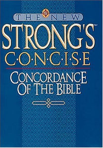 The New Strong's Concise Concordance of the Bible 