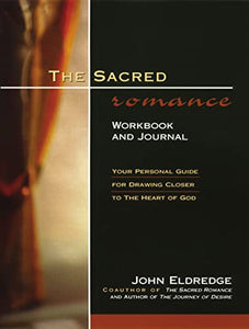 The Sacred Romance Workbook and Journal 