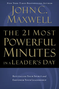 The 21 Most Powerful Minutes in a Leader's Day 