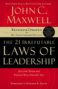 The 21 Irrefutable Laws of Leadership 